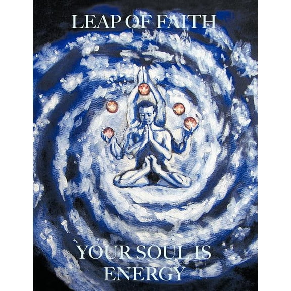 Leap of Faith: Your Soul is Energy (Paperback)