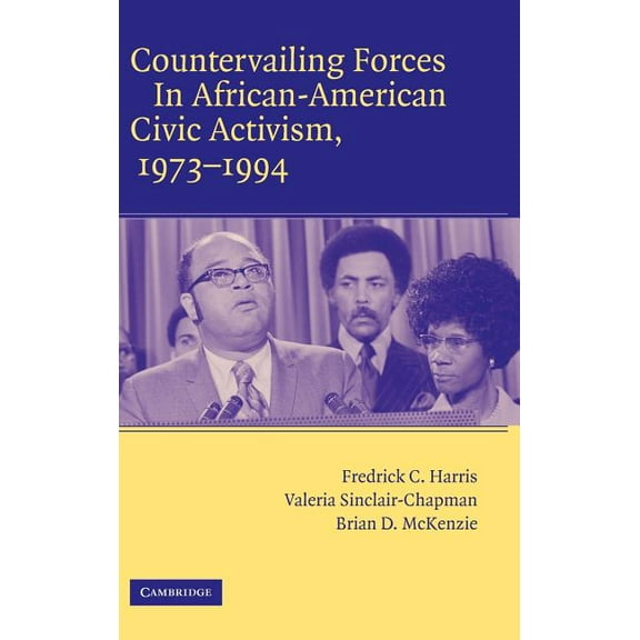 Countervailing Forces in African-American Civic Activism, 1973 1994, (Hardcover)