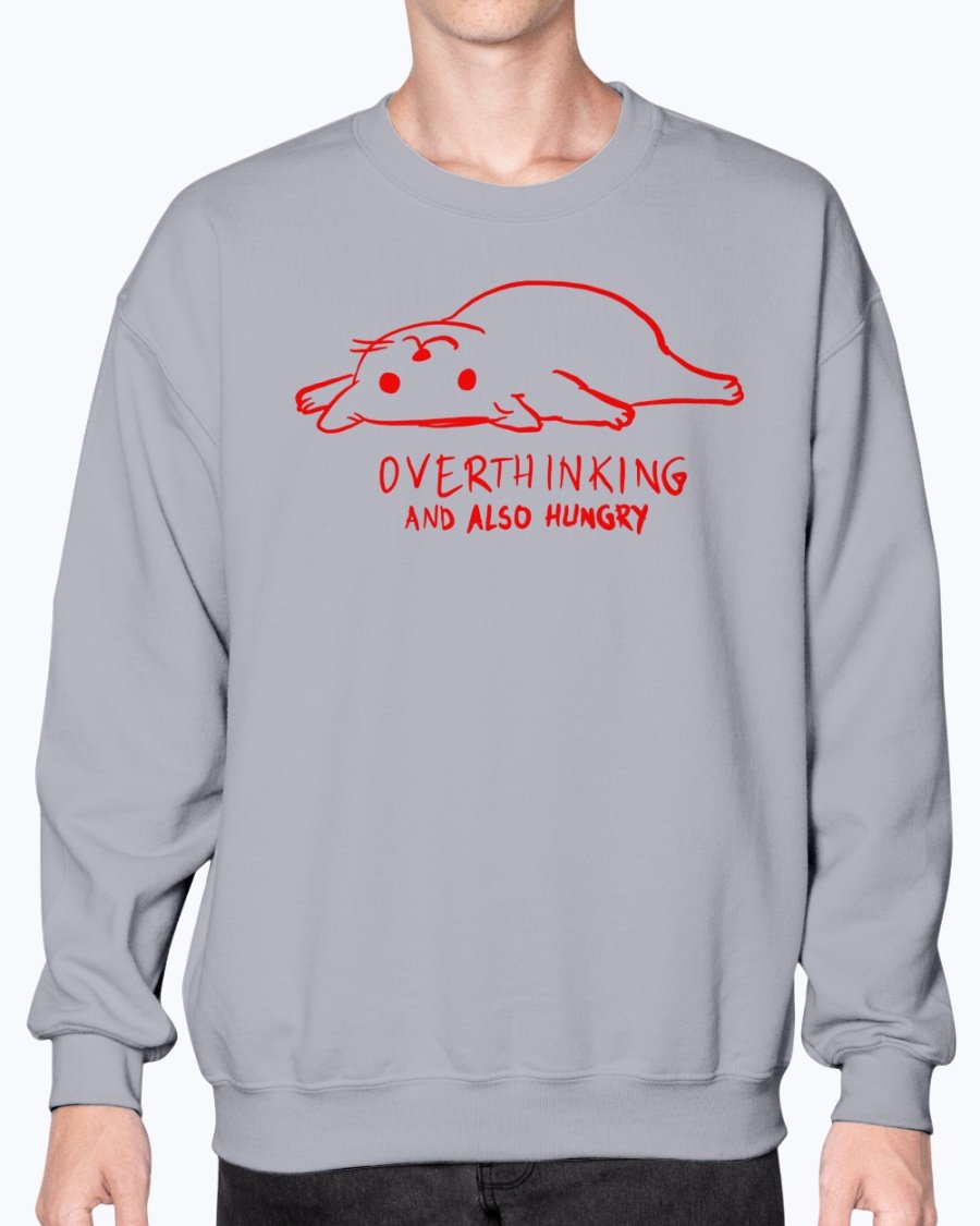 overthinking and also hungry sweatshirt