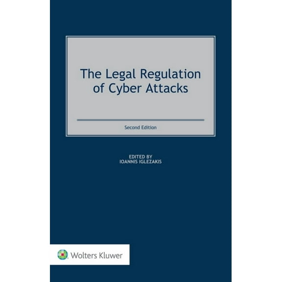 The Legal Regulation of Cyber Attacks, (Hardcover)