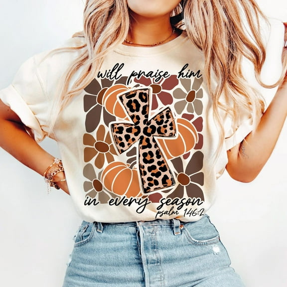 I Will Praise Him In Every Season Shirt, Bible Verse Shirt, Boho Floral Fall Shirt, Pumpkin Season Shirt, Thanksgiving Shirt, Autumn Vibes Shirt, Cross