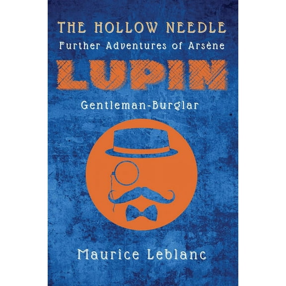The Hollow Needle: Further Adventures of ArsÃ¨ne Lupin, Gentleman-Burglar, (Paperback)