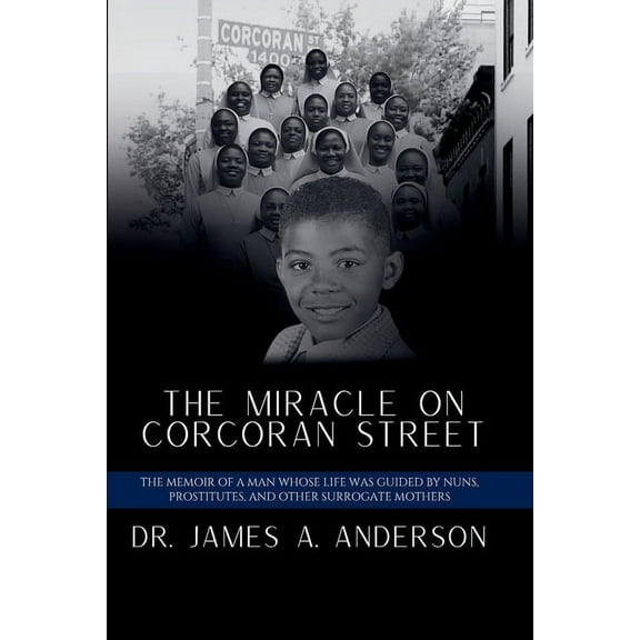 The Miracle on Corcoran Street: The Memoir of a Man Whose Life Was Guided by Nuns, Prostitutes, and Other Surrogate Moth, (Paperback)