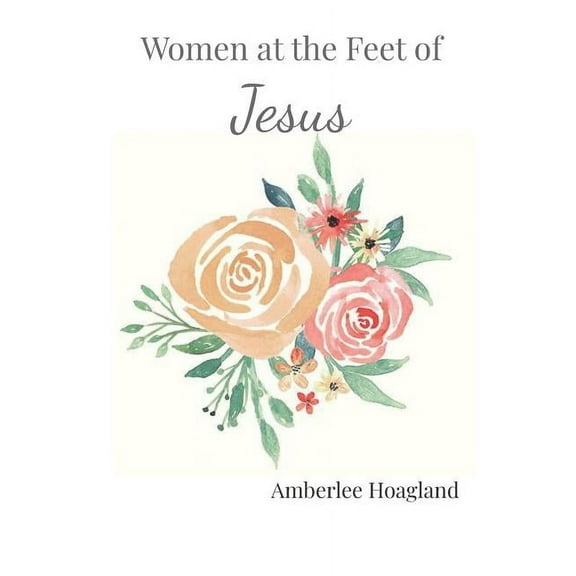 Women at the feet of Jesus : 90 days of Biblical Encouragement (Paperback)