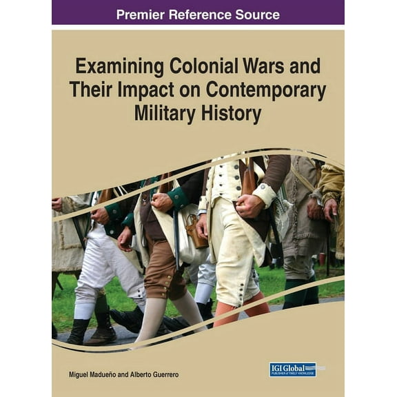 Examining Colonial Wars and Their Impact on Contemporary Military History, (Hardcover)