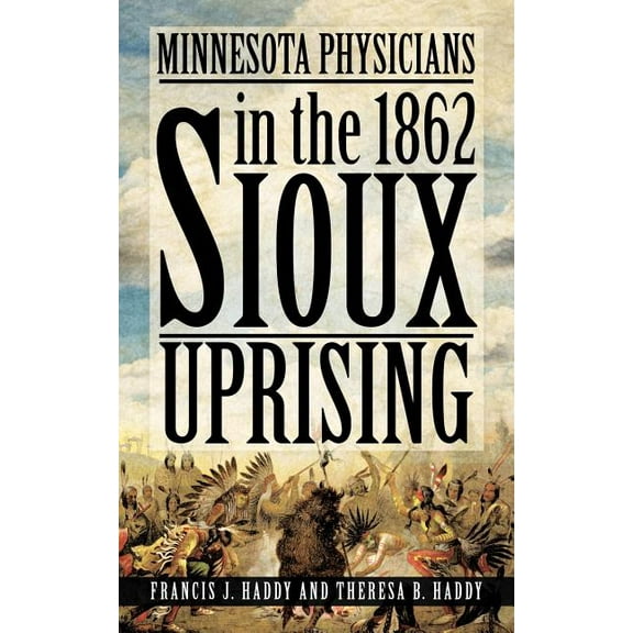 Minnesota Physicians in the 1862 Sioux Uprising
