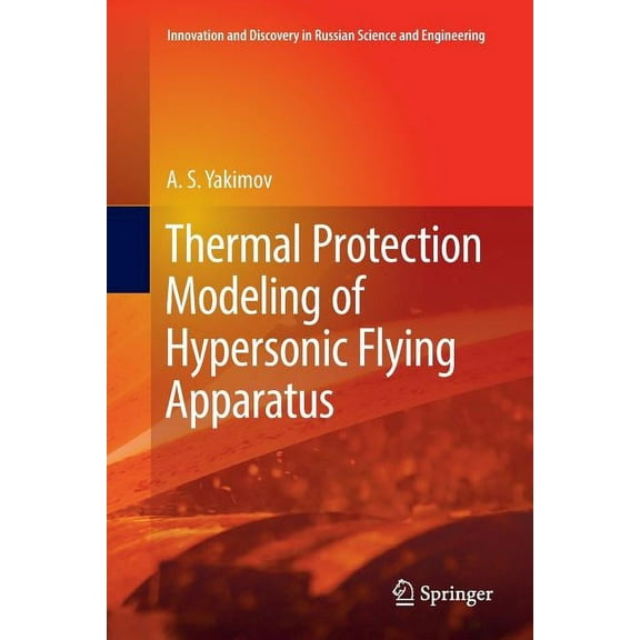Innovation and Discovery in Russian Scie Thermal Protection Modeling of Hypersonic Flying Apparatus, (Paperback)