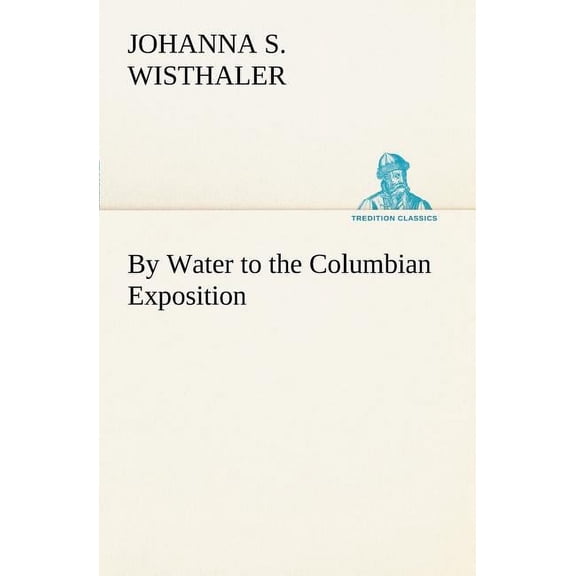 By Water to the Columbian Exposition (Paperback)