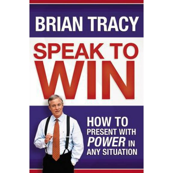 Pre-Owned Speak to Win: How to Present with Power in Any Situation (Hardcover) 0814401570 9780814401576