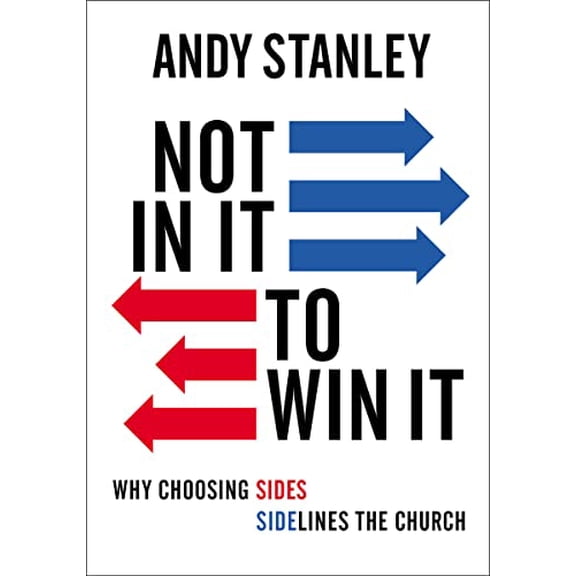 Pre-Owned Not in It to Win It: Why Choosing Sides Sidelines The Church, 9780310138921, 0310138922, Paperback,