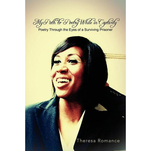 My Path to Poetry While in Captivity : Poetry Through the Eyes of a Surviving Prisoner