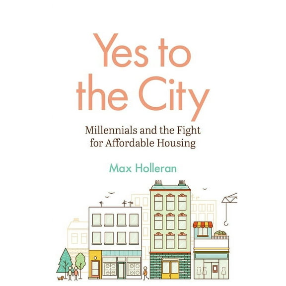 Yes to the City: Millennials and the Fight for Affordable Housing, (Paperback)