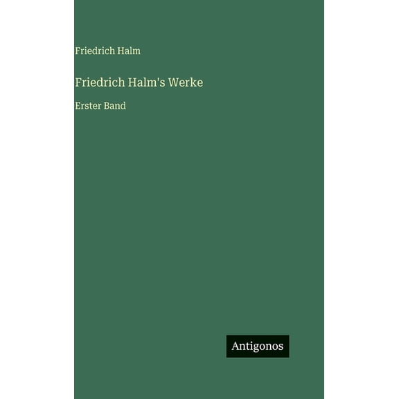 Friedrich Halm's Werke: Erster Band, (Hardcover)