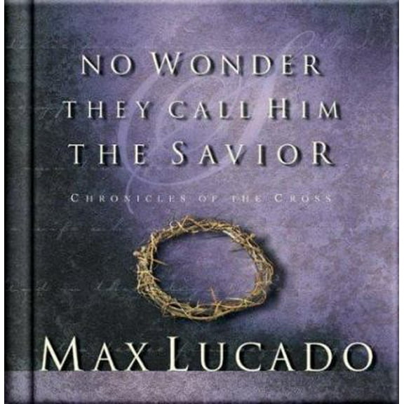 Pre-Owned No Wonder They Call Him the Savior: Chronicles of the Cross (Hardcover) 1576737543 9781576737545