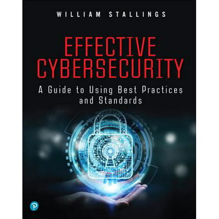 Effective Cybersecurity : A Guide to Using Best Practices and (Computer Imaging Best Practices)