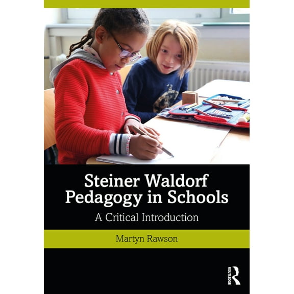 Steiner Waldorf Pedagogy in Schools: A Critical Introduction, (Paperback)