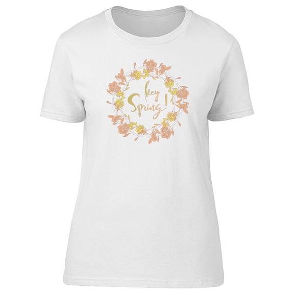Hey Spring! Floral Quote Tee Women's -Image by Shutterstock