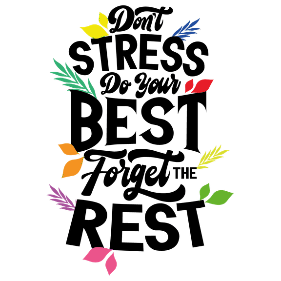 Multicolored Plant Leaves Inspirational Quotes Home Bedroom Doors Decoration 20" x 28" Lettering Art Design Vinyl Living Room Wall Decal - Don't Stress Do Your Best Forget The Rest