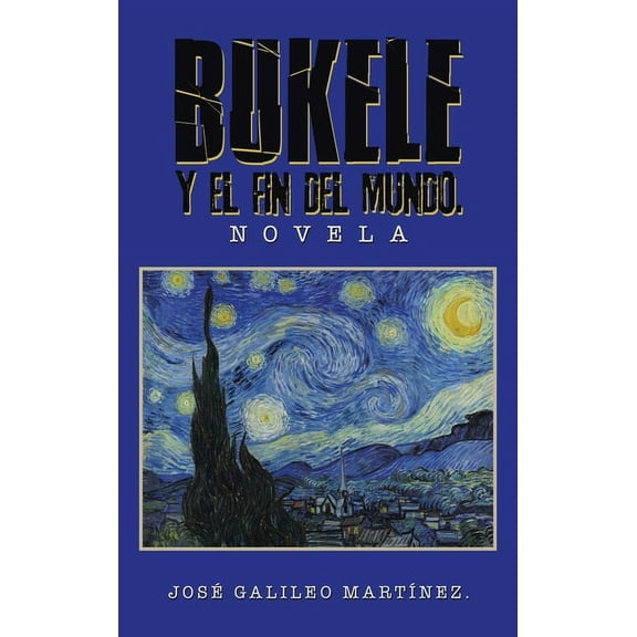 Bukele Y El Fin del Mundo.: Novela (Hardcover)