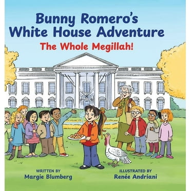Bunny Romero's White House Adventure: The Whole Megillah! (Hardcover)