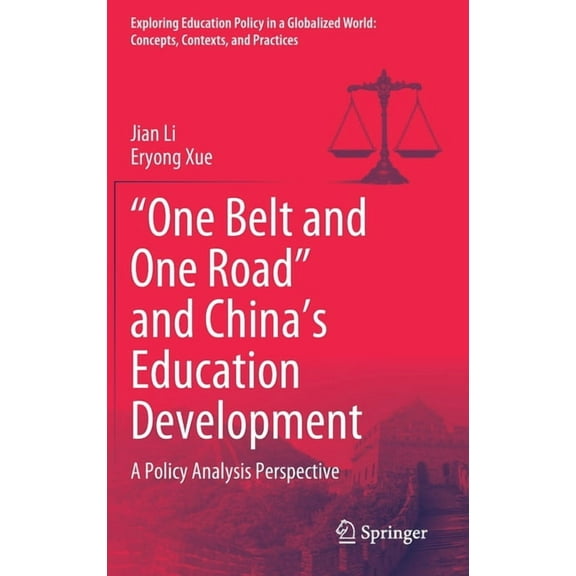 Exploring Education Policy in a Globalized World: Concepts, Contexts, and Practices: "One Belt and One Road" and China's Education Development: A Policy Analysis Perspective (Hardcover)