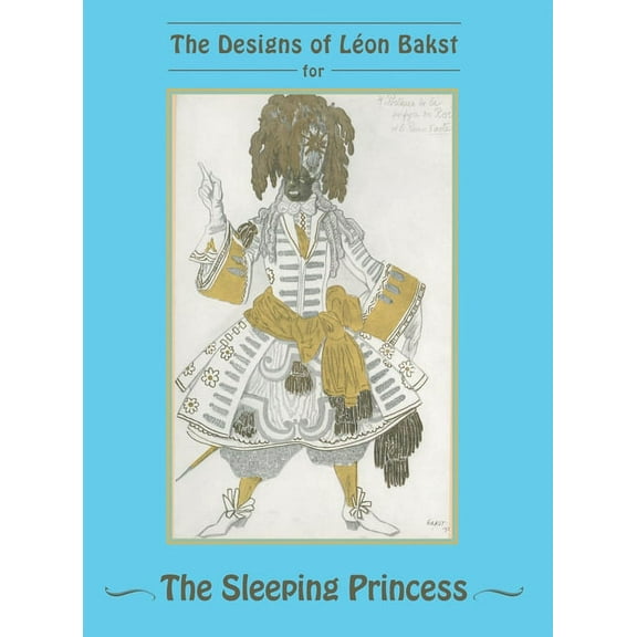 The Designs of Leon Bakst for The Sleeping Princess, (Hardcover)