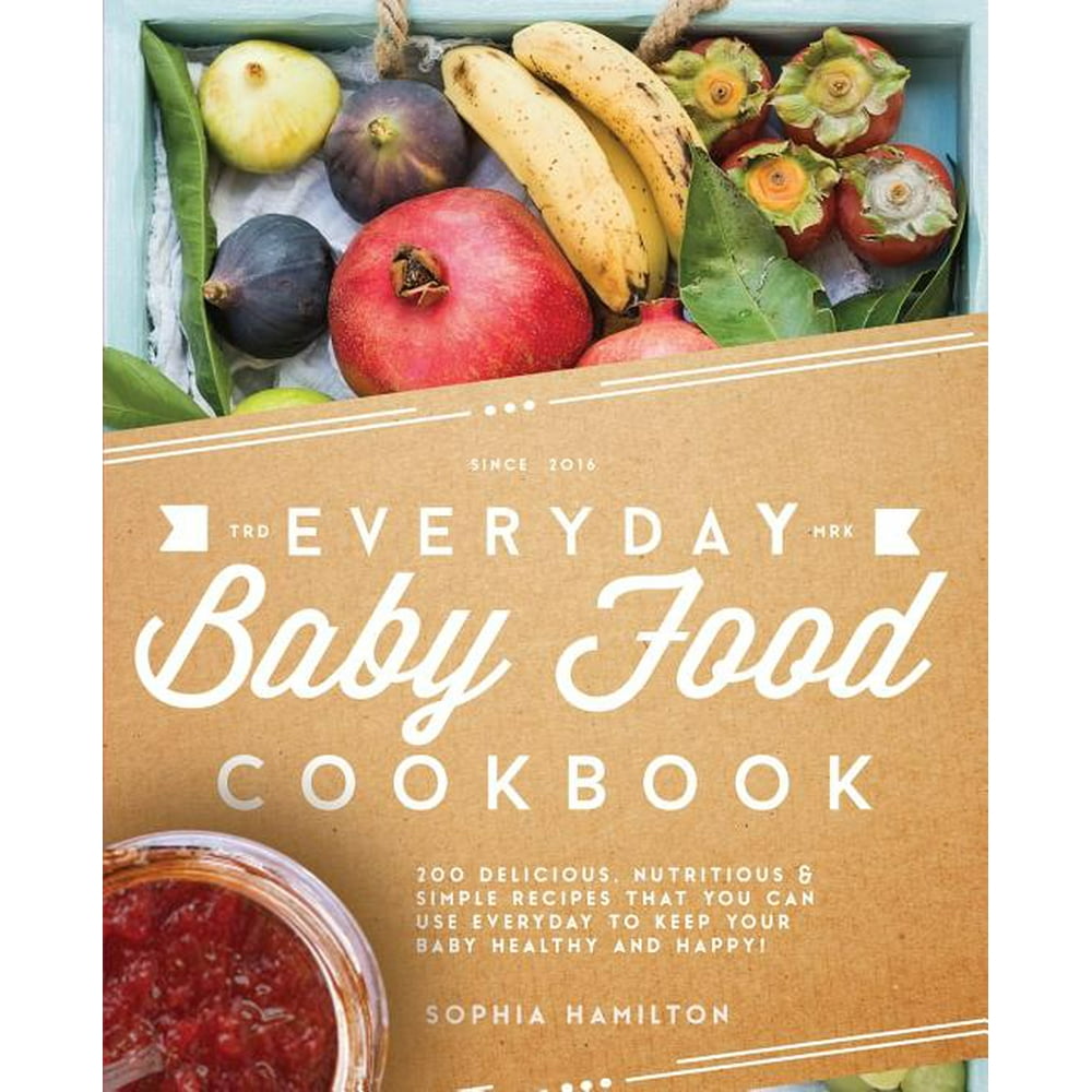 Homemade Baby Food & Baby Food Cookbook: Everyday Baby Food Cookbook