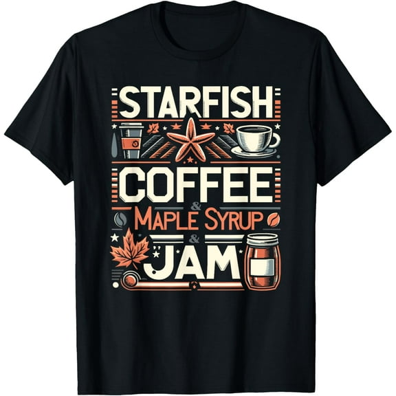 Starfish Coffee & Maple Syrup & Jam Caffeine Breakfast T-Shirt