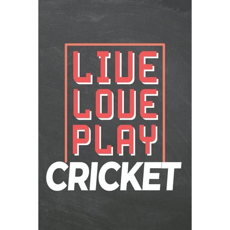 Live Love Play Cricket: Cricket Notebook, Planner or Journal - Size 6 x 9 - 110 Dot Grid Pages - Office Equipment, Supplies -Funny Cricket Gift Idea for Christmas or Birthday (Best Live Cricket App)