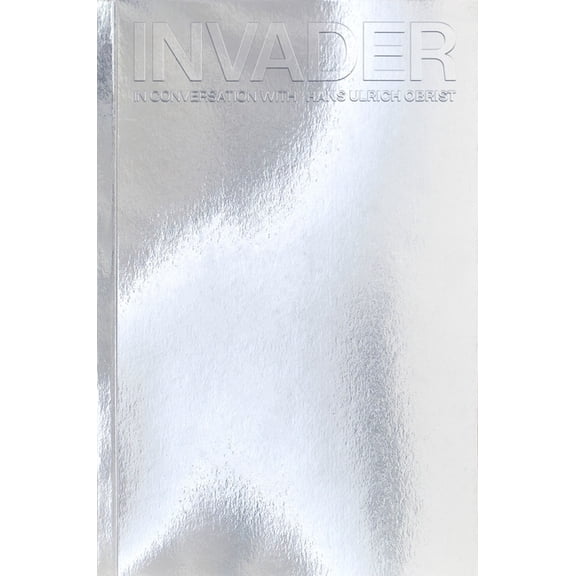 Invader: In Conversation with Hans Ulrich Obrist, (Paperback)
