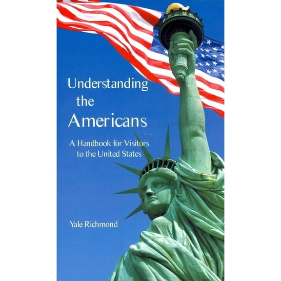 Understanding the Americans: A Handbook for Visitors to the United States - Paperback