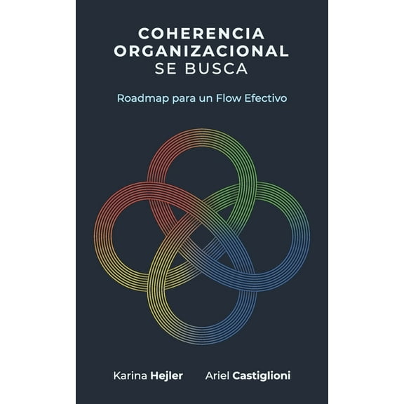 Coherencia Organizacional se busca : Roadmap para un Flow Efectivo (Paperback)