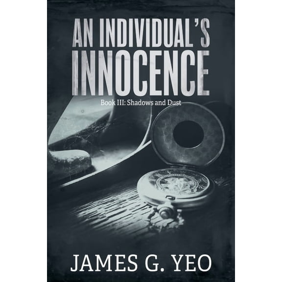 An Individual's Innocence Book III: Shadows and Dust, (Paperback)