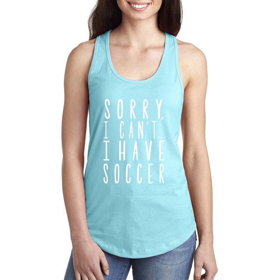 Sorry, I Can't I Have Soccer Racerback Tank
