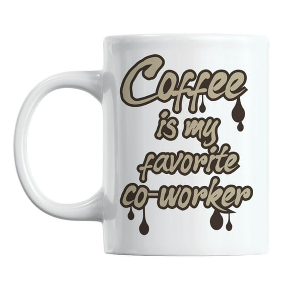 Coffee Is My Favorite Co-Worker White Ceramic Coffee & Tea Mug (11oz)