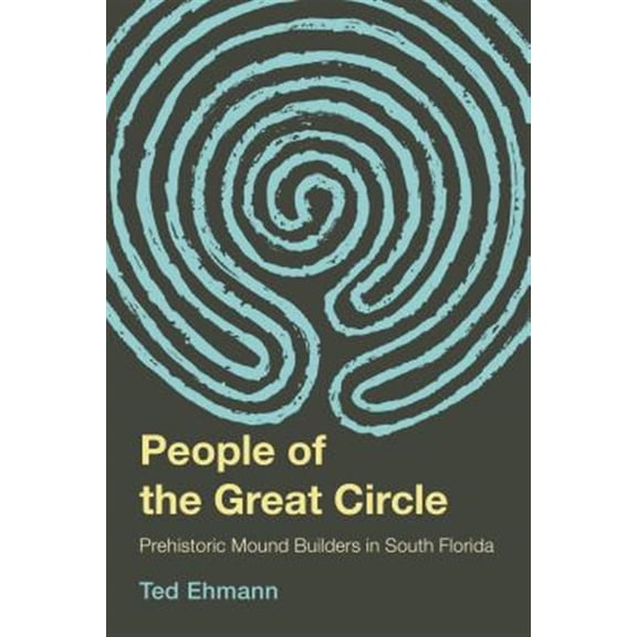 Pre-Owned The People of the Great Circle : Prehistoric Mound Builders in South Florida (Hardcover)