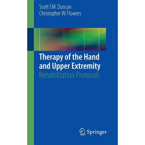 Therapy of the Hand and Upper Extremity: Rehabilitation Protocols, (Paperback)