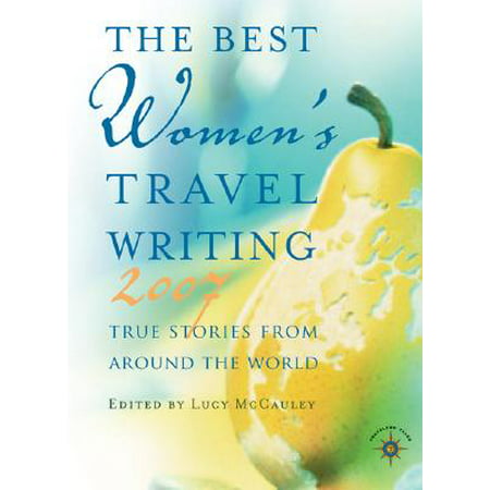 The Best Women's Travel Writing : True Stories from Around the (Best Female Shopping Sites)