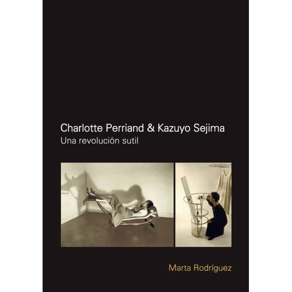 Charlotte Perriand & Kazuyo Sejima, (Paperback)