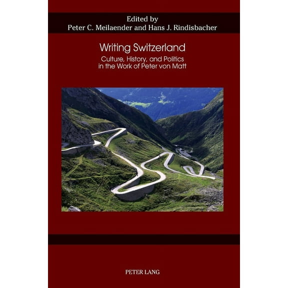 German Studies in America: Writing Switzerland: Culture, History, and Politics in the Work of Peter von Matt (Paperback)