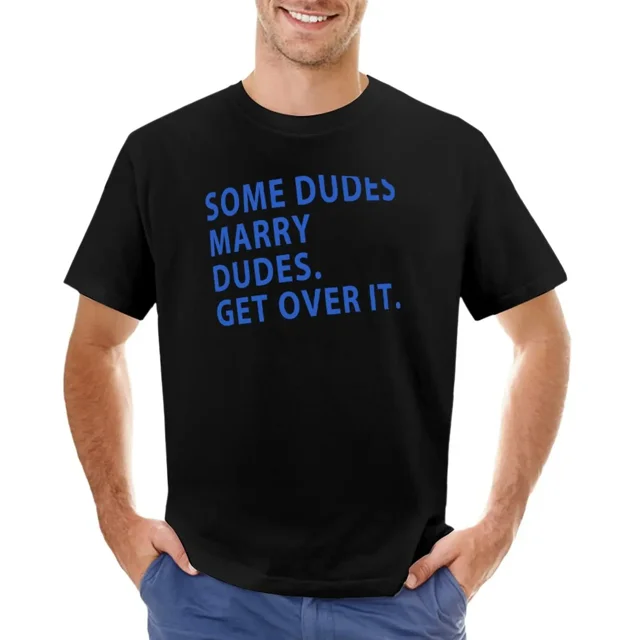 Camiseta Some Dudes Marry Dudes camisetas gráficas de gran tamaño para niños blancas camisetas con estampado animal para hombres