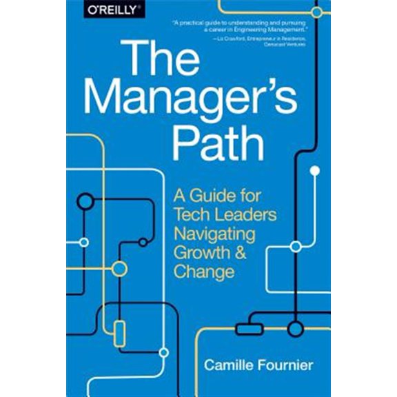 Pre-Owned The Manager's Path: A Guide for Tech Leaders Navigating Growth and Change (Paperback) 1491973897 9781491973899