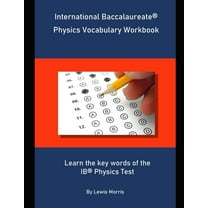 International Baccalaureate Physics Vocabulary Workbook: Learn the key words of the IB Physics Test (Paperback) by Lewis Morris