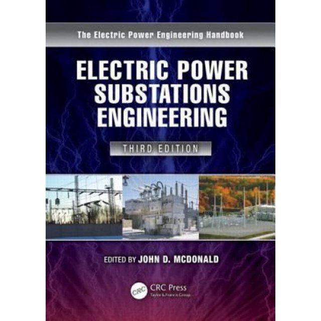 Electric Power Substations Engineering, Third Edition (Electrical Engineering Handbook)