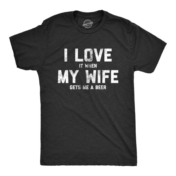 Mens Love It When My Wife Gets Me Beer T Shirt Funny Drinking Brew Graphic Tee (Heather Black) - L