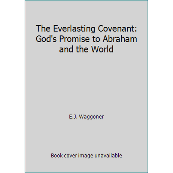 Pre-Owned The Everlasting Covenant: God's Promise to Abraham and the World (Paperback) 0974315257 9780974315256