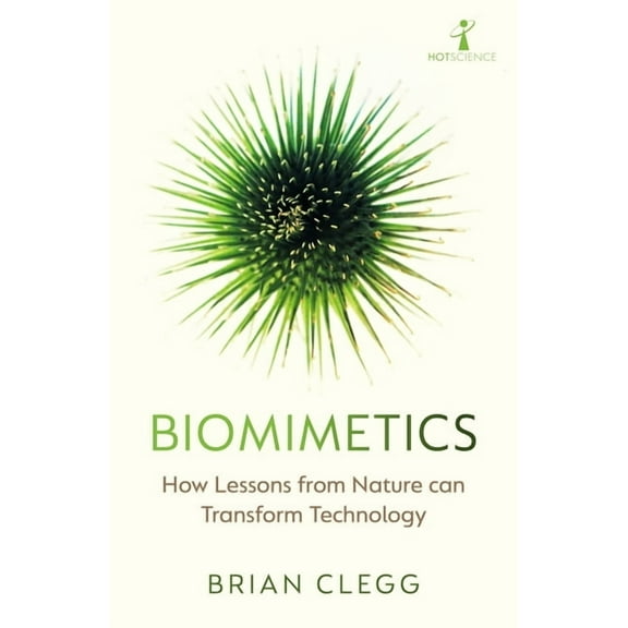 Hot Science Biomimetics: How Lessons from Nature Can Transform Technology, (Paperback)