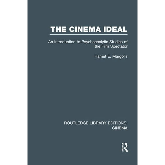 Routledge Library Editions: Cinema The Cinema Ideal: An Introduction to Psychoanalytic Studies of the Film Spectator, (Paperback)