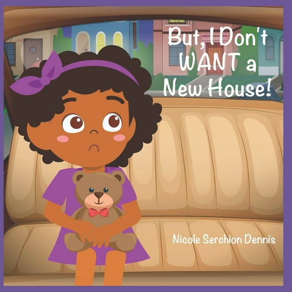 But, I Dont WANT a new House!  Little Scary Mouse   Paperback  1732604282 9781732604285 Mrs. Nicole Serchion Dennis