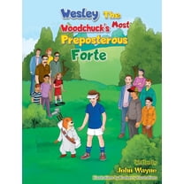 Wesley The Woodchuck's Most Preposterous Forte, (Hardcover)